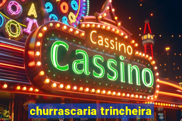 churrascaria trincheira